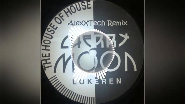 Cherrymoon Trax - The House Of House (AlexXTech Remix)