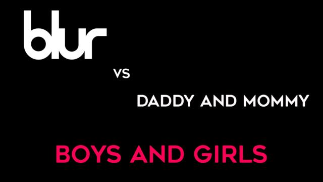 Blur - Boys & Girls (Daddy and Mommy remix)