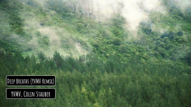 YVMV, Colin Stauber - Deep Breaths (YVMV Remix)