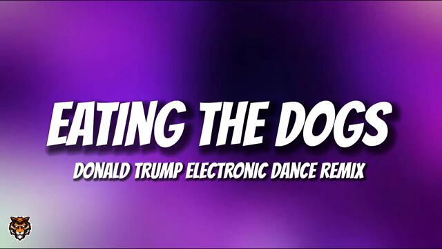 Donald Trump - Eating The Dogs (Electronic Dance Remix) @casadi9671