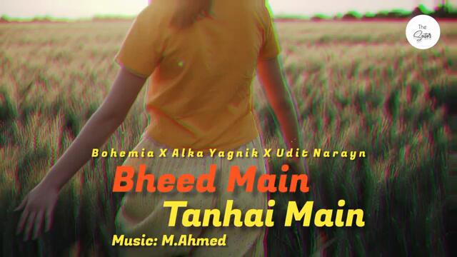 BHEED MAIN TANHAI MAIN (Rap Mix) - BOHEMIA - Mega Mashup | The Sector