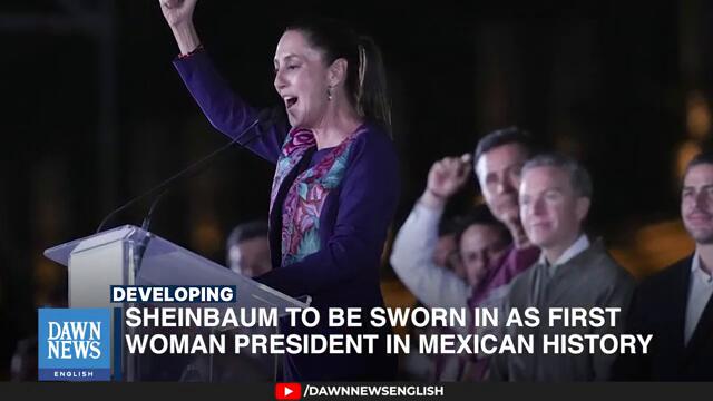 Sheinbaum to be Sworn in as First Woman President in Mexican History | Dawn News English
