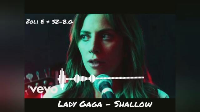 Lady Gaga - Shallow ( Zoli E & SZ-B.G Club Mix )