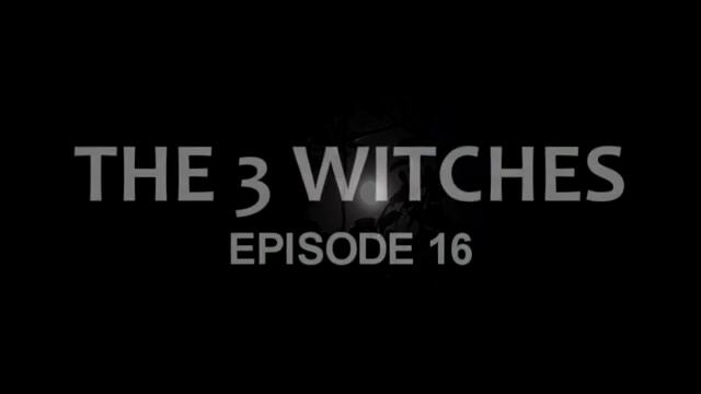 THE 3 WITCHES (EPISODE 16) FT SIYOYO
