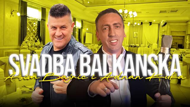 ASIM BAJRIC I ADNAN KUKA - SVADBA BALKANSKA - 2025