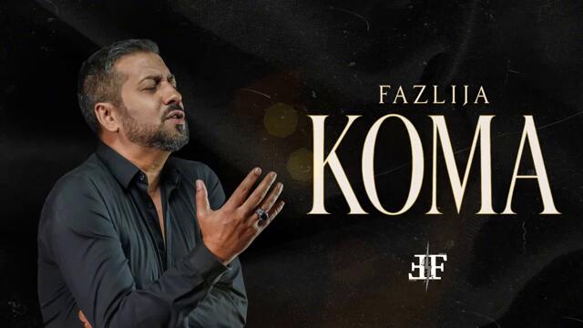 FAZLIJA - KOMA 2025