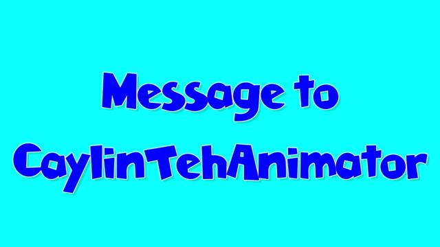 Message to CaylinTehAnimator