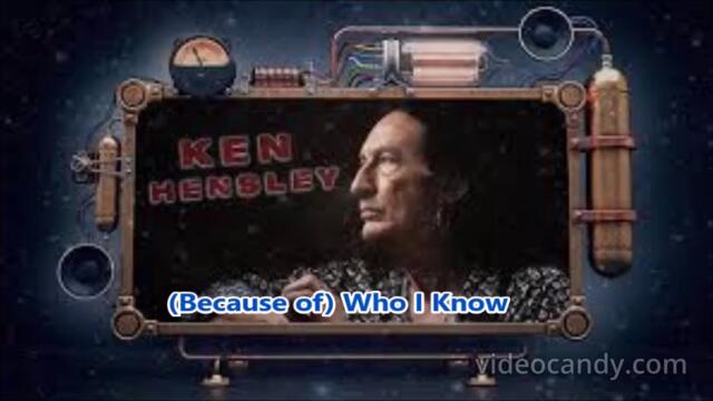 Ken Hensley - (Because Of) Who I Know - BG субтитри