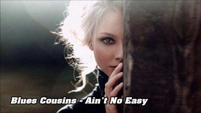 Blues Cousins - Ain't No Easy - BG субтитри