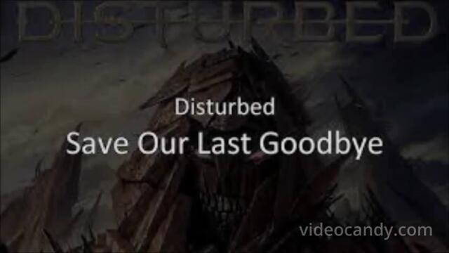 DISTURBED - SAVE OUR LAST GOODBYE - BG СУБТИТРИ