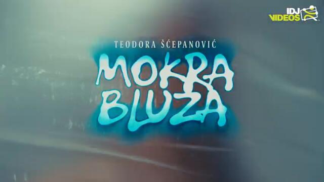 TEODORA ŠĆEPANOVIĆ - MOKRA BLUZA (OFFICIAL VIDEO)
