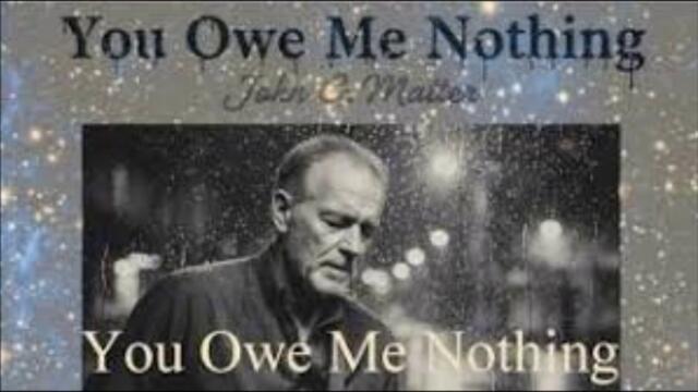 John G. Matter - You Owe Me Nothing - BG субтитри