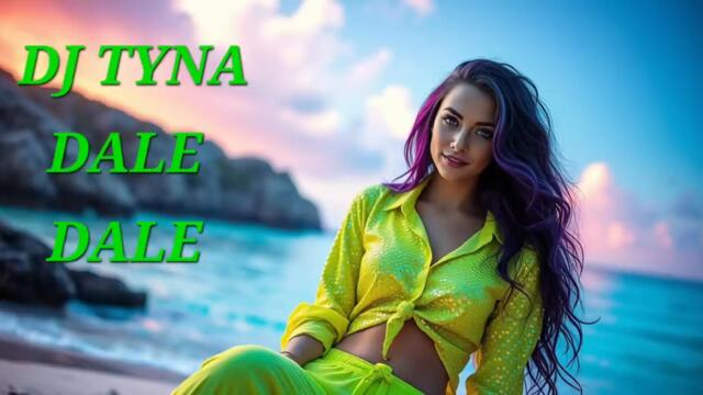 музика DJ TYNA – Dale Dale 💥 - Club Dance Energy 🔥💃🎧