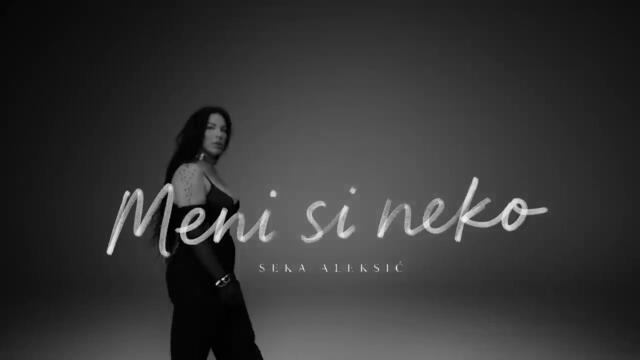 SEKA ALEKSIĆ – MENI SI NEKO (OFFICIAL VIDEO)
