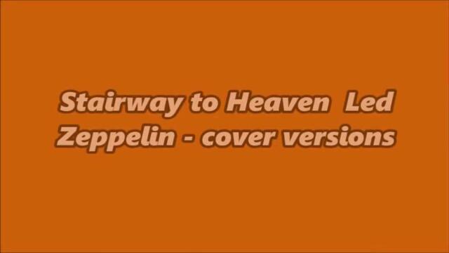 Stairway to Heaven Led Zeppelin - cover versions