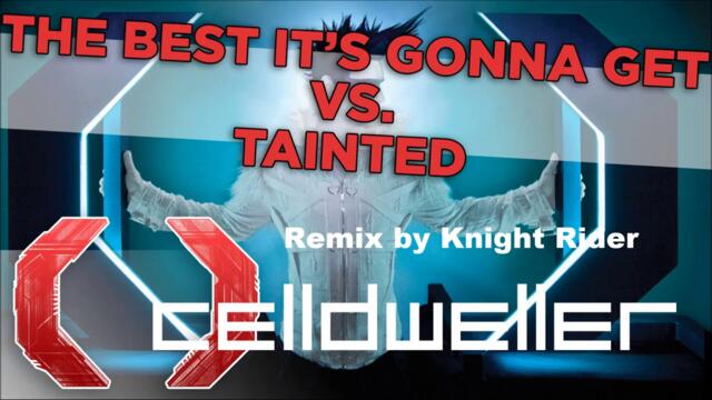 Celldweller - The Best Is Gonna Get vs Tainted (Remix By Knight Rider)